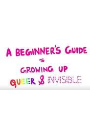 A Beginners Guide To Growing Up Queer And Invisible